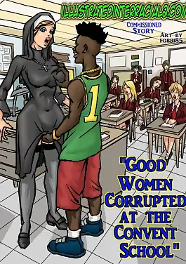 Good Women Corrupted At The Convent School by IllustratedInterracial (Chapter 01)