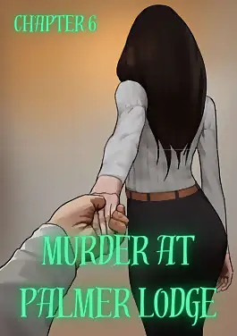 Murder At Palmer Lodge by Laimov , RawlyRawls (Chapter 06)