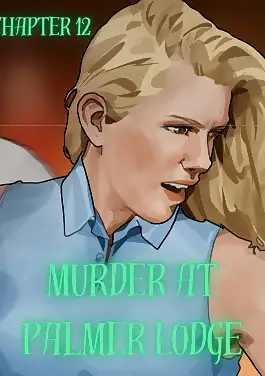 Murder At Palmer Lodge by Laimov , RawlyRawls (Chapter 012)