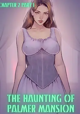 The Haunting Of Palmer Mansion by TenderMindd , RawlyRawls (Chapter 02)